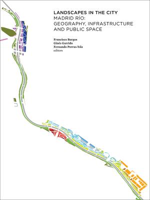 Landscapes in the City: Madrid Ro: Geography, Infrastructure and Public Space