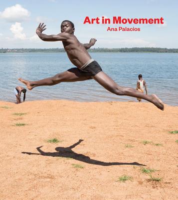 Ana Palacios: Art in Movement (Libros de Autor)