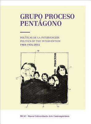 Grupo Proceso Pentgono: Politics of the Intervention 196919762015 (Folio Muac)
