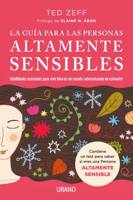La gua para las Personas Altamente Sensibles: Habilidades esenciales para vivir bien en un mundo saturado de estmulos. Gua paso a paso (Spanish Edition)