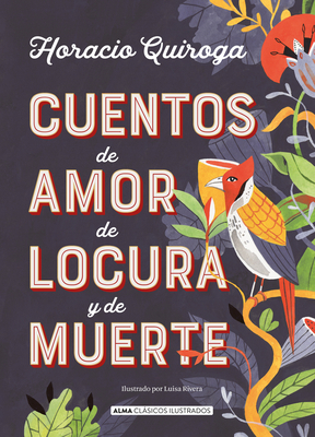 Cuentos de amor de locura y de muerte (Clsicos ilustrados) (Spanish Edition)