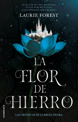Image for La flor de hierro. Las crnicas de La Bruja Negra Vol. II (Las Crnicas de la Bruja Negra / The Black Witch Chronicles) (Spanish Edition) La flor de hierro. Las crnicas de La Bruja Negra Vol. II (Las Crnicas de la Bruja Negra / The Black Witch Chronicles) (Spanish Edition)