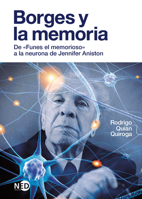 Borges y la memoria: De Funes el memorioso a la neurona de Jennifer Aniston (Spanish Edition)