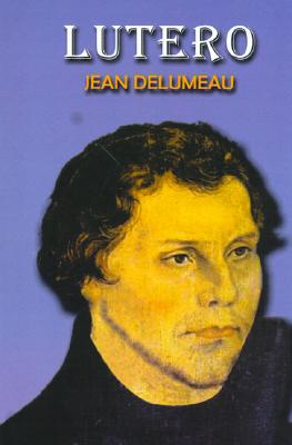 Lutero (Spanish Edition) [Paperback] DELUMEAU, JEAN