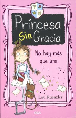 Princesa sin gracias: No hay más que una (Spanish Edition) Image for Princesa sin gracias: No hay más que una (Spanish Edition)