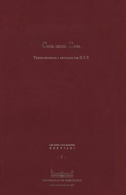Goya desde Goya (LES ARTS I ELS ARTISTES) (Spanish Edition)