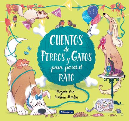 Cuentos de perros y gatos para pasar el rato / Stories of Cats and Dogs to Pass the Time (Spanish Edition)