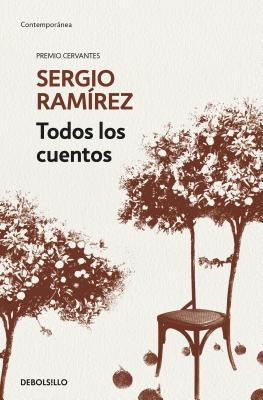 Todos los cuentos. Sergio Ramrez / Sergio Ramrez. All the Short Stories (Spanish Edition)