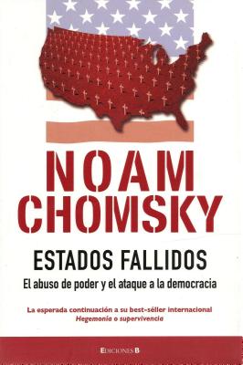 Estados fallidos / Failed States: El abuso del poder y el ataque a la democracia / The Abuse of Power and the Democracy Assault (Cronica Actual) Chomsky, Noam and Dols, Gabriel
