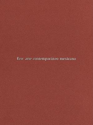 Eco: Arte contemporneo mexicano (Spanish Edition)