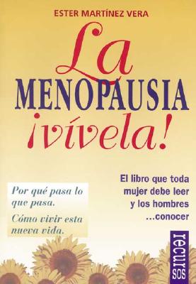 LA Menopausia Vivela / Menopuase: Live It!: Por Qu Pasa Lo Que Pasa Como Vivir Esta Nueva Vida / What to Expect and How to Live with It (Calidad De Vida / Quality of Life) (Spanish Edition)