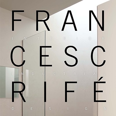 Francesc Rif: Interior, Industrial, Design 1999-2009