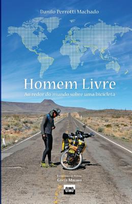 Homem Livre: Ao redor do mundo sobre uma bicicleta (Portuguese Edition)