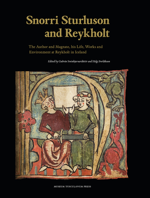 Snorri Sturluson and Reykholt: The Author and Magnate, his Life, Works and Environment at Reykholt in Iceland [Hardcover] Sveinbjarnardttir, Gurn and orlksson, Helgi
