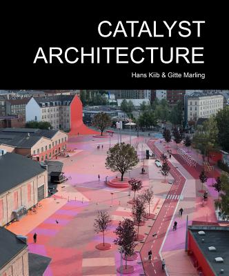 Catalyst Architecture: Rio de Janeiro, New York, Tokyo, Copenhagen (5) (Art and Urbanism)