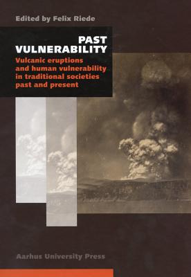 Image for Past Vulnerability: Vulcanic Eruptions and Human Vulnerability in Traditional Societies Past and Present [Hardcover] Riede, Felix