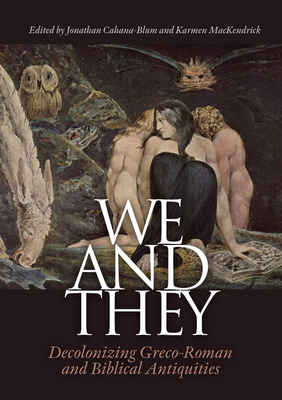 We and They: Decolonizing Biblical and Graeco-Roman antiquities (Aarhus Studies in Mediterranean Antiquity)