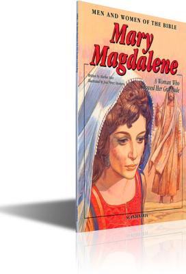 Mary Magdalene: A Woman Who Showed Her Gratitude (Men and Women in the Bible Series)