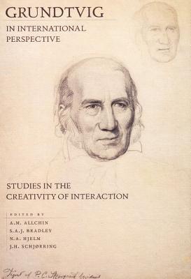 Grundtvig in International Perspective: Studies in the Creativity of Interaction