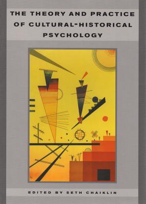 The Theory and Practice of Cultural-Historical Psychology (Acta Jutlandica, 74:2 : Social Science Series 22)
