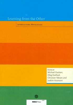 Learning from the Other: Intercultural Metalogues [Paperback] Koefoed, Oleg; kromann, Joakim; Paulsen, Michael and Ydesen, Christian
