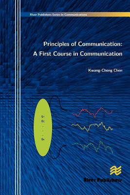 Principles of Communication: A First Course in Communication (River Publishers Series in Communications)