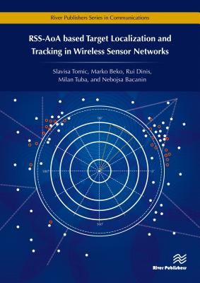 Image for Rss-Aoa-Based Target Localization and Tracking in Wireless Sensor Networks (River Publishers Series in Communications) Rss-Aoa-Based Target Localization and Tracking in Wireless Sensor Networks (River Publishers Series in Communications)