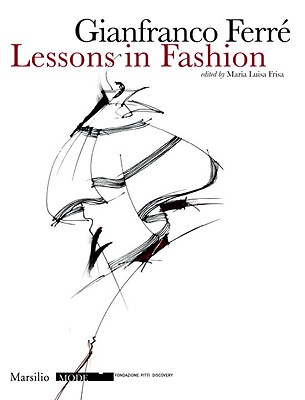Gianfranco Ferre: Lessons in Fashion (Mode)