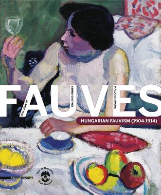Dialogue Among Fauves: Hungarian Fauvism 1904-1914