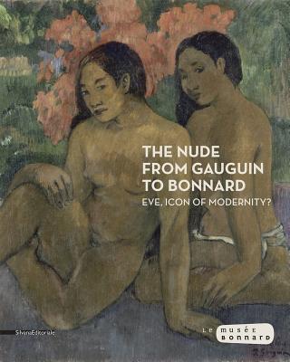 The Nude from Gauguin to Bonnard: Eve, Icon of Modernity