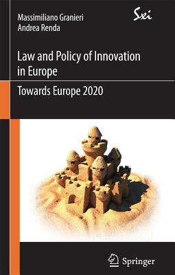 Innovation Law and Policy in the European Union: Towards Horizon 2020 (SxI - Springer for Innovation / SxI - Springer per l'Innovazione)