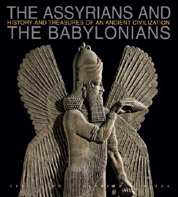 The Assyrians and the Babylonians: History and Treasures of an Ancient Civilization