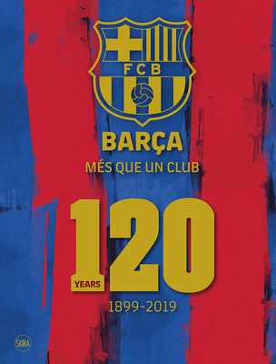Bara: Ms Que un Club: 120 Years 1899-2019