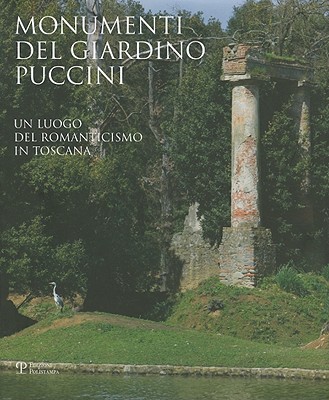 Monumenti del Giardino Puccini: Un luogo del Romanticismo in Toscana (Italian Edition)