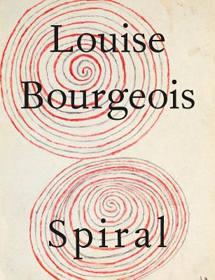 Louise Bourgeois: Spiral