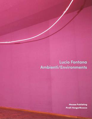 Lucio Fontana: Environments