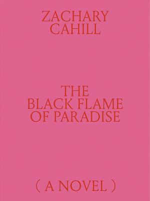 The Black Flame of Paradise (A Novel)