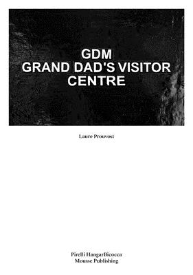 Laure Prouvost: GDM: Grand Dad's Visitor Center