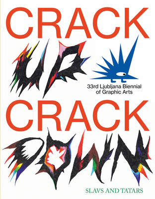 Crack UpCrack Down: 33rd Ljubljana Biennial of Graphic Arts