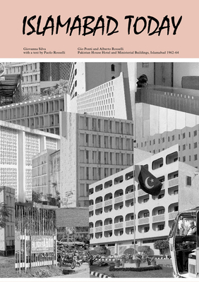Giovanna Silva & Paolo Rosselli: Islamabad Today (Narratives - Relazioni, 9)