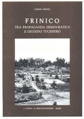 Frinico Tra Propaganda Democratica E Giudizio Tucidideo (Pubblicazioni Dell'istituto Di Storia Antica Dell'universita) (Italian Edition)