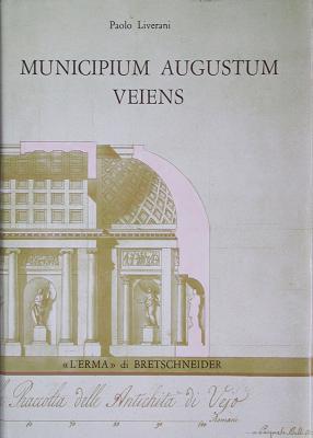 MUNICIPIUM AUGUSTUM VEIENS Veio in Et Imperiale Attraverso Gli Scavi Giorgi (1811- 1813)