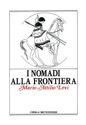 I Nomadi Alla Frontiera: I Popoli Delle Steppe E L'antico Mondo Greco-romano (Monografie del Centro Ricerche Di Documentazione Sull'antich) (Italian Edition)
