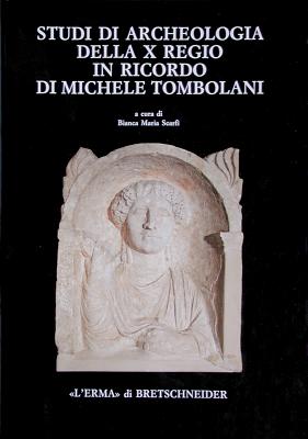 Studi di archeologia della X Regio in ricordo di Michele Tombolani (Studia Archaeologica) (Italian Edition)