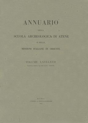 Annuario della Scuola Archeologica di Atene e delle missioni italiane in Oriente 66/67 - 1988/89 (Italian Edition)