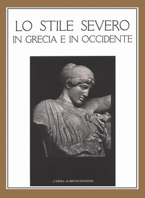 Lo Stile severo in Grecia e in Occidente (Studi E Materiali) (Italian Edition)