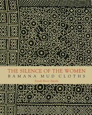Image for The Silence of the Women. Bamana Mud Cloths