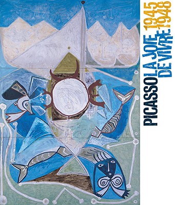 Image for Picasso; La Joie De Vivre; 1945-1948 Picasso; La Joie De Vivre; 1945-1948