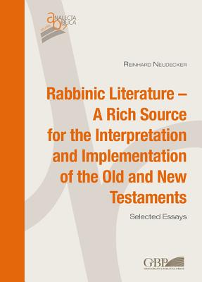 Rabbinic Literature - A Rich Source for the Interpretation and Implementation of the Old and New Testaments (Analecta Biblica Studia) [Paperback] Neudecker, Reinhard