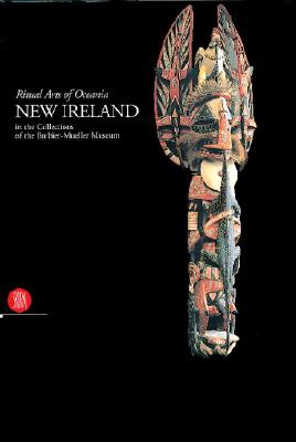 New Ireland: Ritual Arts of Oceania in the Collection of the Barbier-Mueller Museum